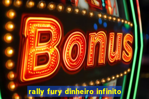 rally fury dinheiro infinito